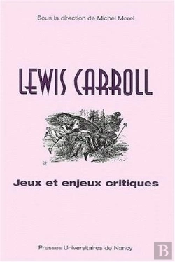 Bertrand.pt - Lewis Carroll : Jeux Et Enjeux Critiques : [Actes Du Colloque De Nancy, Novembre 1999]