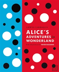 Bertrand.pt - Lewis Carroll'S Alice'S Adventures In Wonderland: With Artwork By Yayoi Kusama