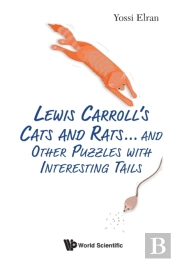 Lewis Carroll'S Cats And Rats... And Other Puzzles With Interesting Tails