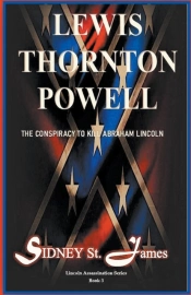 Lewis Thornton Powell - The Conspiracy To Kill Abraham Lincoln