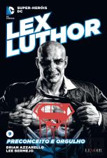 Lex Luthor - Preconceito e Orgulho