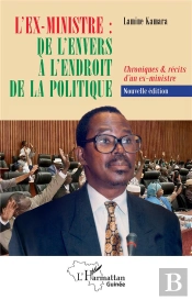 L'Ex-Ministre : De L'Envers À L'Endroit De La Politique : Chroniques & Récits D'Un Ex-Ministre