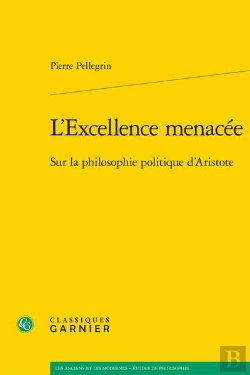 Bertrand.pt - L'Excellence Menacée ; Sur La Philosophie Politique D'Aristote
