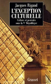 L'Exception Culturelle ; Culture Et Pouvoir Sous La Ve Republique
