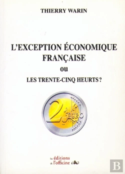 Bertrand.pt - L'Exception Économique Française Ou Les Trente-Cinq Heurts ?