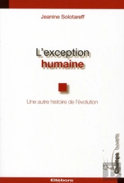 L'Exception Humaine ; Une Autre Histoire De L'Évolution