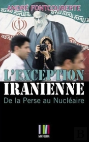 L'Exception Iranienne ; De La Perse Au Nucléaire