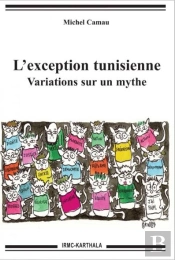 L'Exception Tunisienne ; Variations Sur Un Mythe