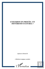 L'Excision En Proces : Un Different Culturel