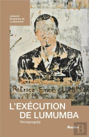 L'Exécution De Lumumba ; Témoignage(S)