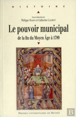 Bertrand.pt - L'Exercice Du Pouvoir Municipal ; À L'Époque Modern De La Fin Du Moyen Age À 1789