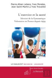 L'Exercice Et La Santé ; Identité De La Gymnastique  Volontaire En France Depuis 1954