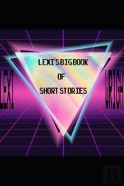 Lexi Wright'S Big Book Of Short Stories