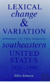 Lexical Change And Variation In The Southeastern United States, 1930-90