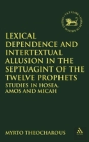 Lexical Dependence And Intertextual Allusion In The Septuagint Of The Twelve Prophets