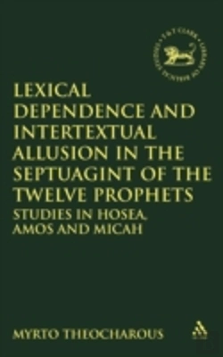 Bertrand.pt - Lexical Dependence And Intertextual Allusion In The Septuagint Of The Twelve Prophets