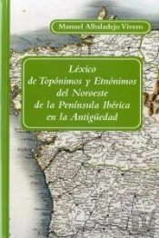 Léxico De Topónimos Y Etnónimos Del Noroeste De La Península Ibérica En La Antigüedad