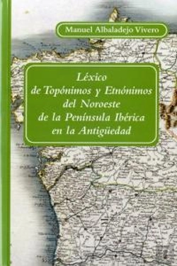 Bertrand.pt - Léxico De Topónimos Y Etnónimos Del Noroeste De La Península Ibérica En La Antigüedad