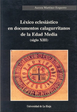 Bertrand.pt - Léxico Eclesiástico En Documentos Calagurritanos De La Edad Media (Siglo Xiii)