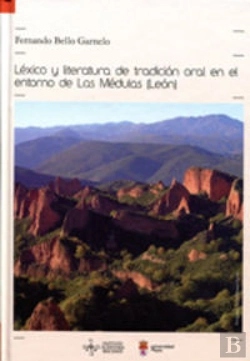 Bertrand.pt - Léxico Y Literatura De Tradición Oral En El Entorno De Las Médulas (León)