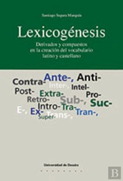 Bertrand.pt - Lexicogénesis. Derivados Y Compuestos En La Creación Del Vocabulario Latino Y Castellano