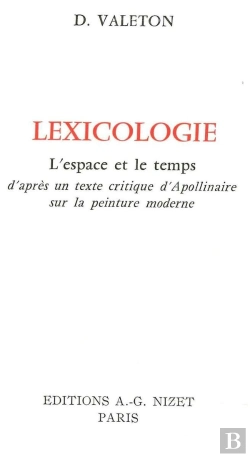 Bertrand.pt - Lexicologie : L'Espace Et Le Temps D'Après Un Texte Critique D'Apollinaire Sur La Peinture Moderne