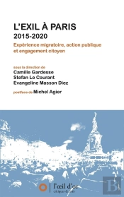 L'Exil À Paris 2015-2020 : Expérience Migratoire, Action Publique Et Engagement Citoyen