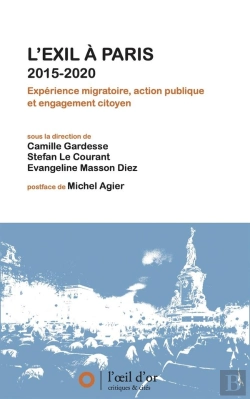 Bertrand.pt - L'Exil À Paris 2015-2020 : Expérience Migratoire, Action Publique Et Engagement Citoyen