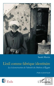 L'Exil Comme Fabrique Identitaire : La (Re)Construction De L'Identité Des Nubiens D'Égypte