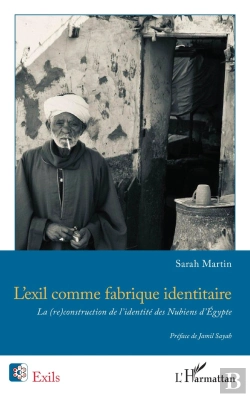 Bertrand.pt - L'Exil Comme Fabrique Identitaire : La (Re)Construction De L'Identité Des Nubiens D'Égypte