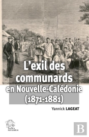 L'Exil Des Communards En Nouvelle-Calédonie (1871-1881)