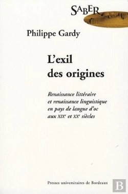 Bertrand.pt - L'Exil Des Origines ; Renaissances Littéraire Et Renaissance Linguistique En Pays De Langue D'Oc Aux Xix Et Xx Siècles