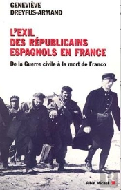 L'Exil Des Républicains Espagnols En France : De La Guerre Civile À La Mort De Franco