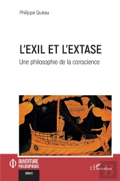 L'Exil Et L'Extase : Une Philosophie De La Conscience