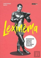 Lexinema ; Dictionnaire Cinéphile Des Mots Insolites De La Langue Française