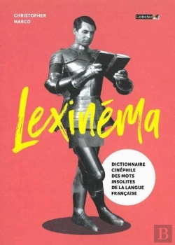 Bertrand.pt - Lexinema ; Dictionnaire Cinéphile Des Mots Insolites De La Langue Française