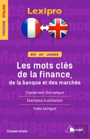 Lexipro : Français/Anglais ; Bts, Iut, Licence ; Les Mots Clés De La Finance, De La Banque Et Des Marchés