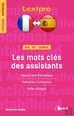 Bertrand.pt - Lexipro : Les Mots Clés Des Assistants ; Français-Espagnol ; Bts, Iut, Licence ; Classement Thématique, Exemples D'Utilisation, Index Bilingue