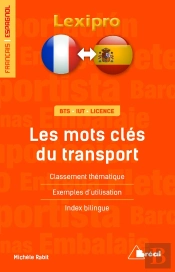Lexipro : Les Mots Clés Du Transport ; Français-Espagnol ; Bts, Iut, Licence ; Classement Thématique, Exemples D'Utilisation, Index Bilingue