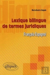 Lexique Bilingue De Termes Juridiques (Français-Espagnol)