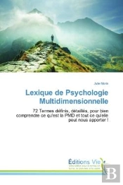Lexique De Psychologie Multidimensionnelle - 72 Termes Definis, Detailles, Pour Bien Comprendre Ce Q