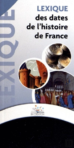 Bertrand.pt - Lexique Des Dates De L'Histoire De France