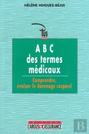 Lexique Des Termes De L'Expertise Medicale ; Comprendre Evaluer Le Dommage Corporel ; 1e Edition 2001