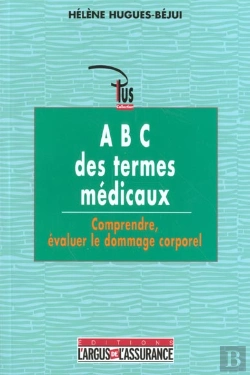 Bertrand.pt - Lexique Des Termes De L'Expertise Medicale ; Comprendre Evaluer Le Dommage Corporel ; 1e Edition 2001
