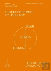 Lexique Des Termes Utiles En Mtc Et Liste Des Points D'Acupuncture : Pinyin-Chinois-Français Et Français-Pinyin-Chinois