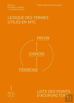 Bertrand.pt - Lexique Des Termes Utiles En Mtc Et Liste Des Points D'Acupuncture : Pinyin-Chinois-Français Et Français-Pinyin-Chinois