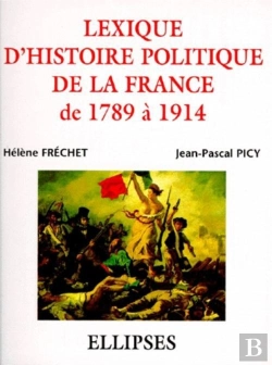 Bertrand.pt - Lexique D'Histoire Politique De La France De 1789 À 1914