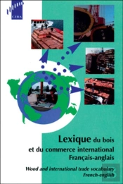 Lexique Du Bois Et Du Commerce International ; Francais Anglais
