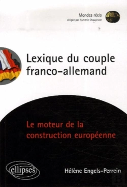 Bertrand.pt - Lexique Du Couple Franco-Allemand. Le Moteur De La Construction Européenne