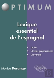 Lexique Essentiel De L'Espagnol : Lycée, Classes Préparatoires, Université